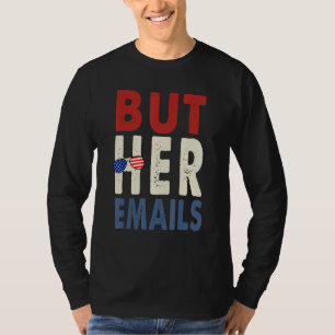 But Her Emails Shirt With Sunglasses Clapback But