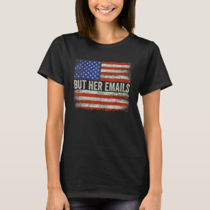 But Her Emails US Flag 17 T-Shirt