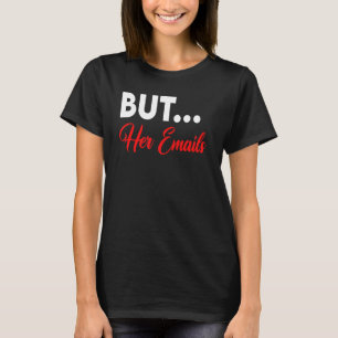 But Her Emails With Sunglasses Clapback But Her E T-Shirt