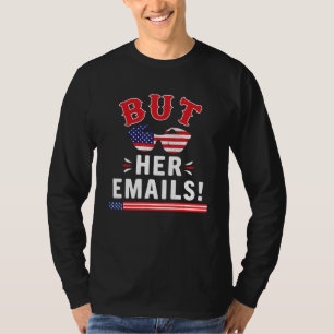 But Her Emails  With Sunglasses Usa Flag But Her E T-Shirt