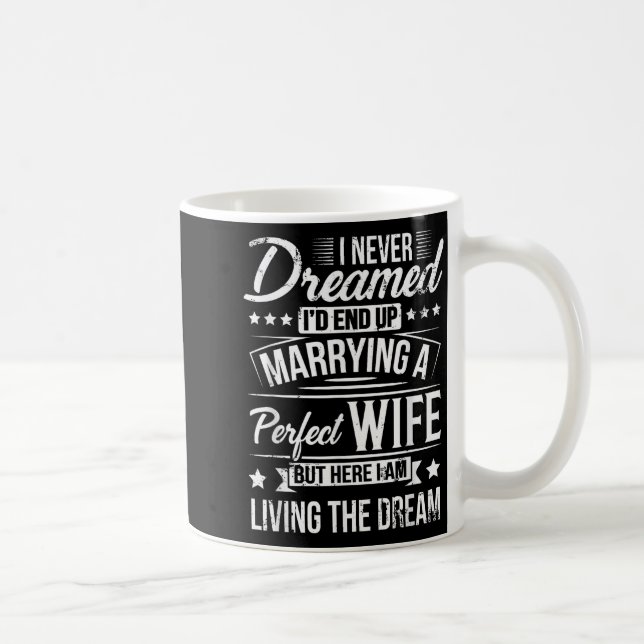 But Here I Am Living The Dream New Husband Gift Fr Coffee Mug (Right)