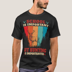 But Hunting Is Importanter Funny Deer Hunting  T-Shirt
