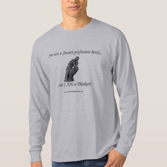 But I AM a THINKER! T-Shirt (Front)
