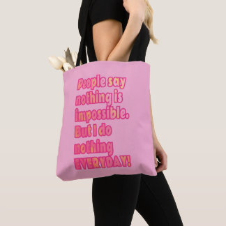 But I do nothing everyday Tote Bag