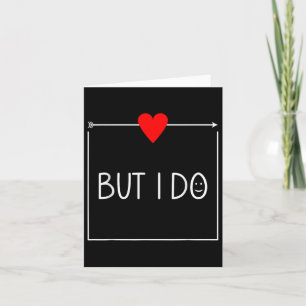 But I Do Shirt Valentines Day Couple Matching Him Card