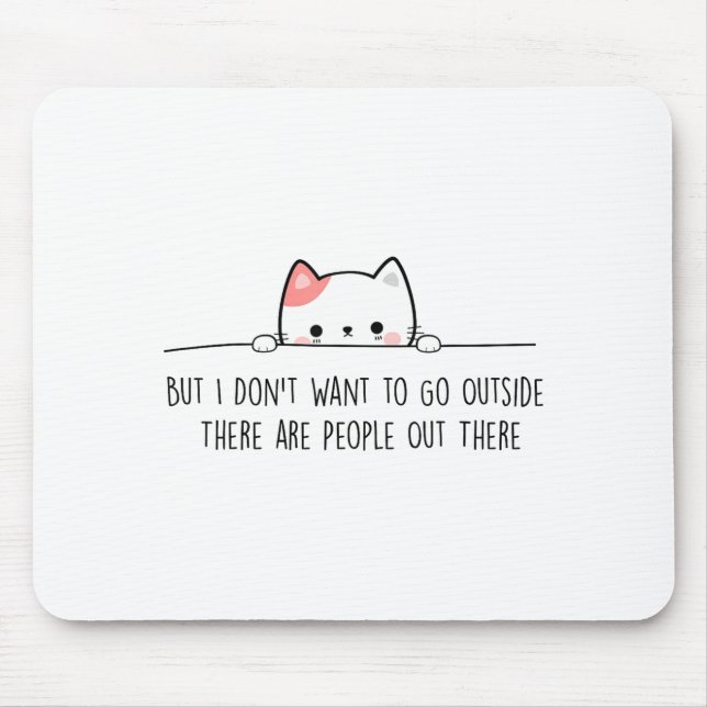 But I Don't Want To Go Outside There Are People Ou Mouse Mat (Front)