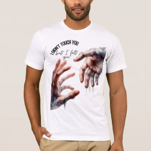 “But I Felt You” with Watercolor Hand Art – Spirit T-Shirt