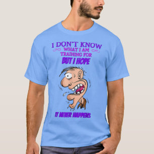 But I Hope It Never Happens, Gym Funny Humor Sayin T-Shirt