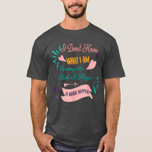 But I Hope It Never Happens, Gym Funny Novelty T-Shirt