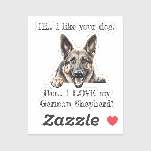 But I LOVE my German Shepherd Vinyl Sticker (Sheet)