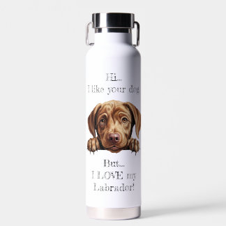 But I LOVE my Labrador Water Bottle