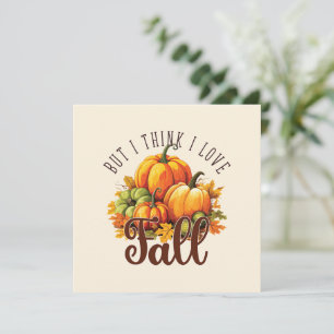 But I Think I Love Fall – Pumpkins & Leaves