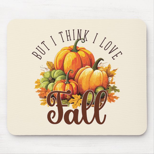 But I Think I Love Fall – Pumpkins & Leaves Mouse Mat (Front)