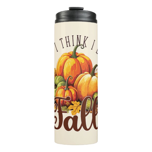 But I Think I Love Fall – Pumpkins & Leaves Thermal Tumbler (Front)