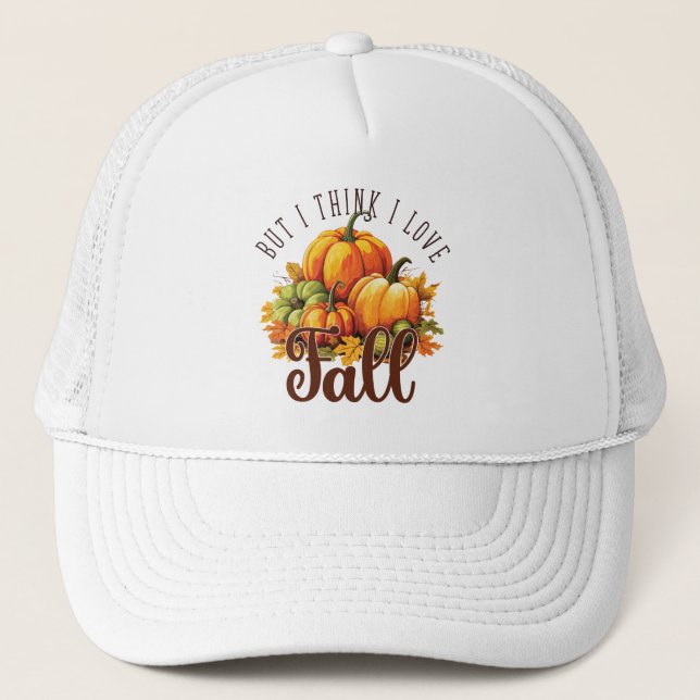 But I Think I Love Fall – Pumpkins & Leaves Trucker Hat (Front)