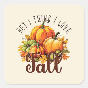 But I Think I Love Fall Square Sticker