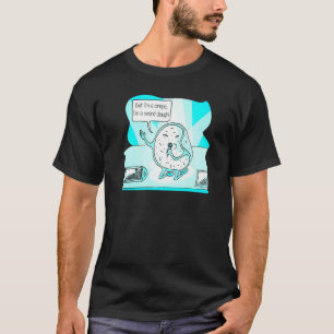 But I'm A Crepe I'm a Weird Dough Music  Weirdo T-Shirt
