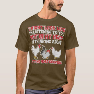 But In My Head I'm Thinking About Getting Chickens T-Shirt