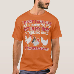 But In My Head I'm Thinking About Getting Chickens T-Shirt