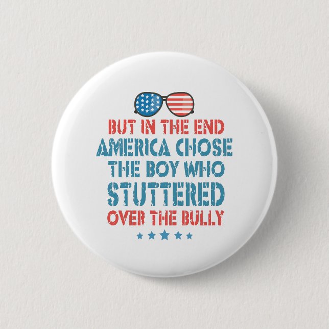 But in the End America Chosethe Boy Who Stuttered 6 Cm Round Badge (Front)