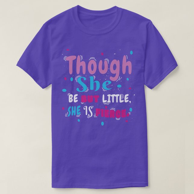 But Little She Is Statement Fearless Female Femini T-Shirt (Design Front)