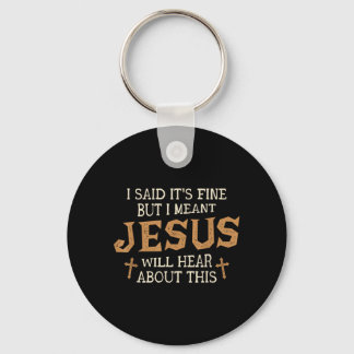 But Meant Jesus Will Hear About This Christian Key Ring
