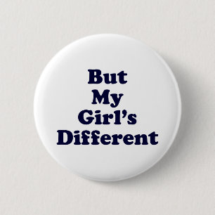 But My Girl's Different 6 Cm Round Badge