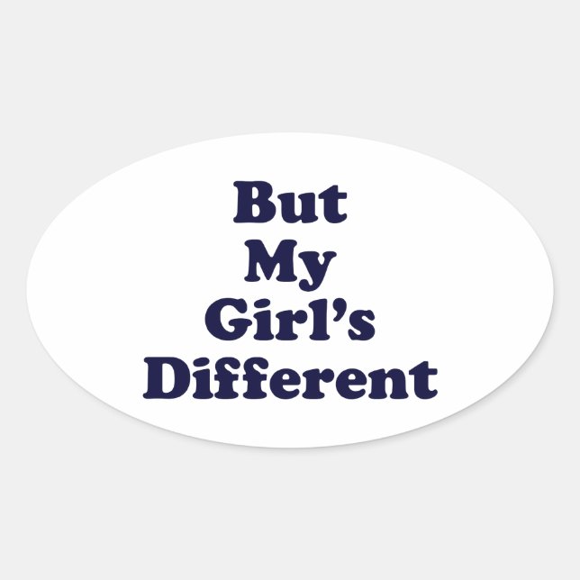 But My Girl's Different Oval Sticker (Front)