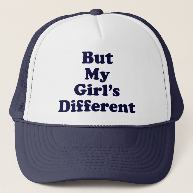 But My Girl's Different Trucker Hat (Front)