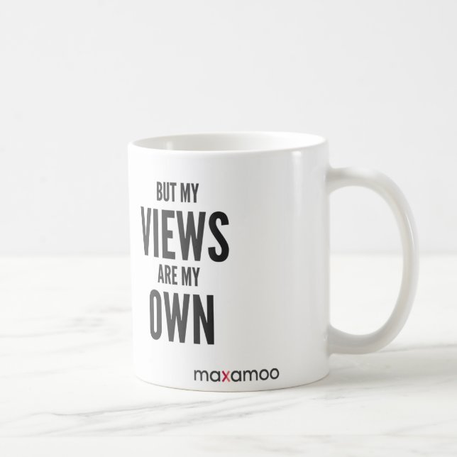But My Views Are My Own mug (Right)