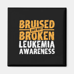 But Not Broken Support Leukaemia Awareness  Magnet