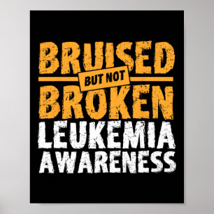 But Not Broken Support Leukaemia Awareness Poster