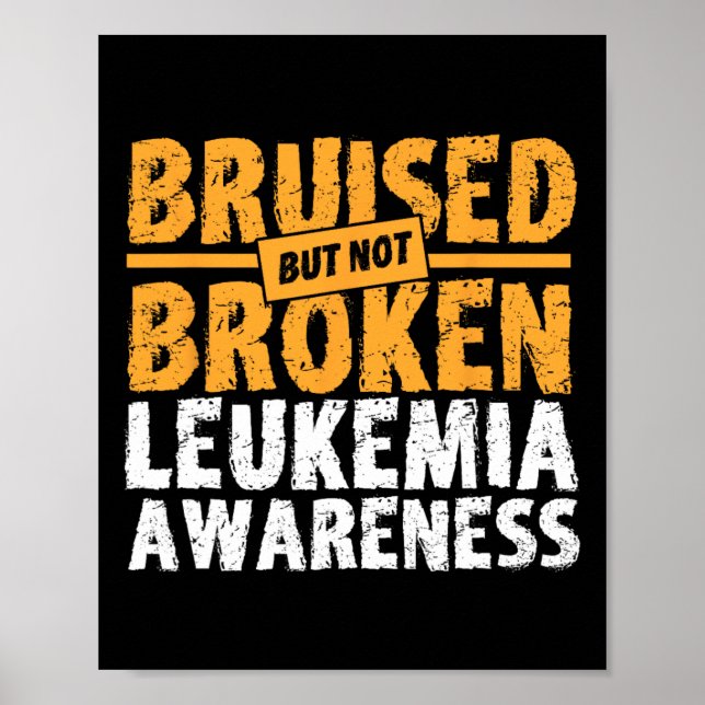 But Not Broken Support Leukaemia Awareness  Poster (Front)