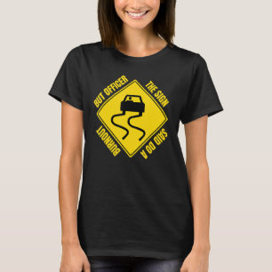 But Officer The Sign Said Do A Burnout Car Mechan T-Shirt