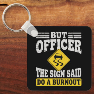 But Officer The Sign Said Do A Burnout Funny Car  Key Ring