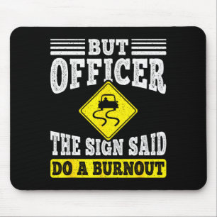 But Officer The Sign Said Do A Burnout Funny Car L Mouse Mat
