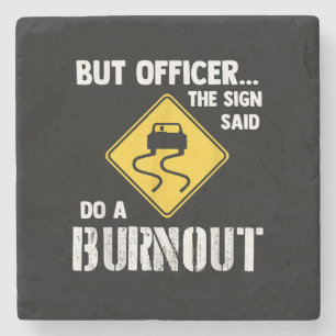 But Officer the Sign Said Do a Burnout - Funny Car Stone Coaster