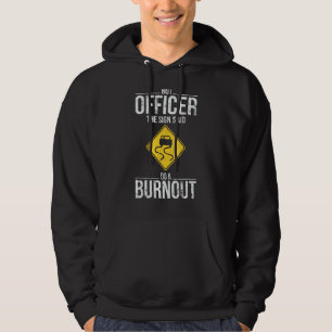 But Officer The Sign Said Do A Burnout Funny Drivi Hoodie