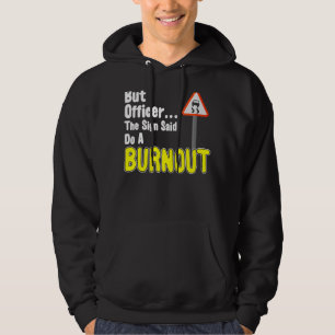 But Officer The Sign Said Do A Burnout Sports Car Hoodie