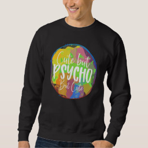 But Psycho But Sarcasm Sweatshirt