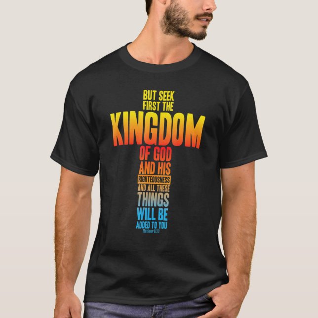 But Seek First The Kingdom Of God Bible Verse Matt T-Shirt (Front)