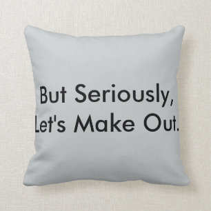 But Seriously, Let's Make Out Reversible Pillow