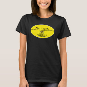 But she was nice here before Baden Württemberg The T-Shirt
