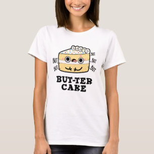 But-ter Cake Funny Butter Pun T-Shirt