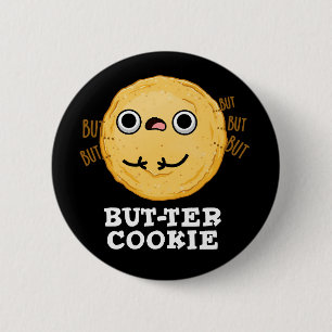 But-ter Cookie Funny Food Pun Dark BG 6 Cm Round Badge