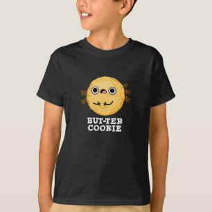 But-ter Cookie Funny Food Pun Dark BG T-Shirt