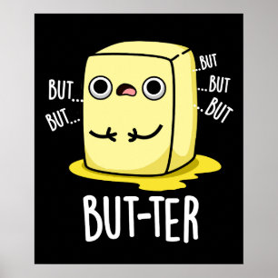 But-ter Funny Butter Pun Dark BG Poster