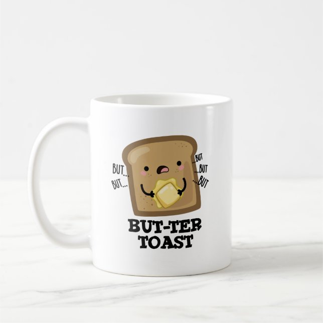 But-ter Toast Funny Bread Pun Dark BG Coffee Mug (Left)