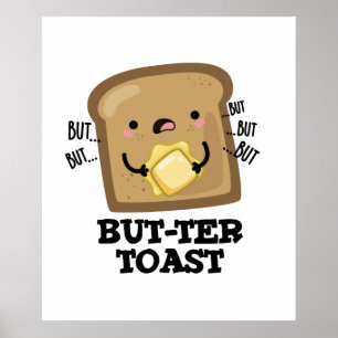 But-ter Toast Funny Bread Pun Dark BG Poster