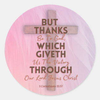 But Thanks Be To God Classic Round Sticker